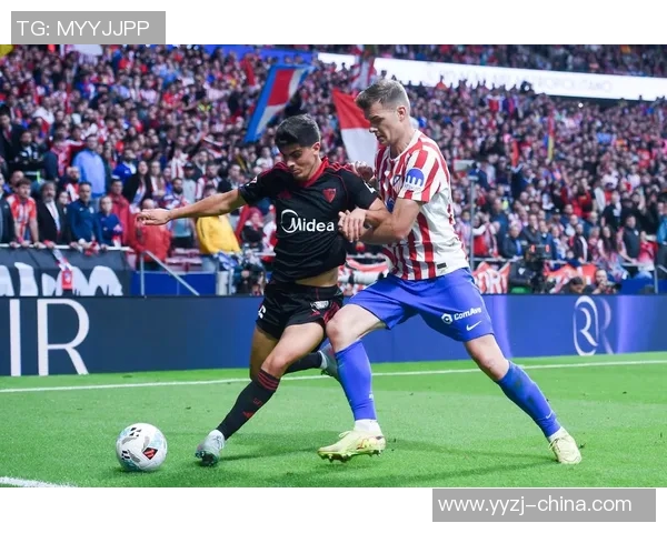 马德里竞技与塞维利亚的巅峰对决谁能在西甲赛场上笑到最后